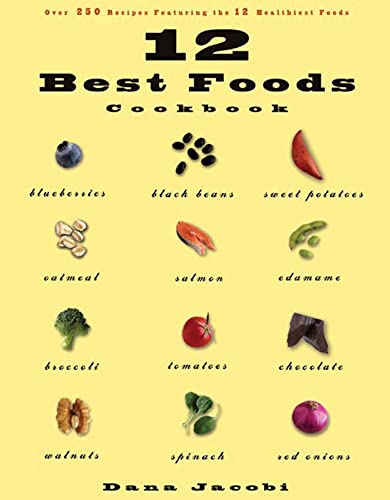 Stock image for 12 Best Foods Cookbook : Over 200 Recipes Featuring the 12 Healthiest Foods for sale by Better World Books