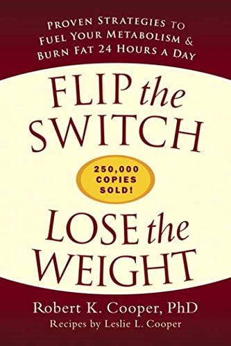 Beispielbild fr Flip the Switch, Lose the Weight: Proven Strategies to Fuel Your Metabolism and Burn Fat 24 Hours a Day zum Verkauf von SecondSale