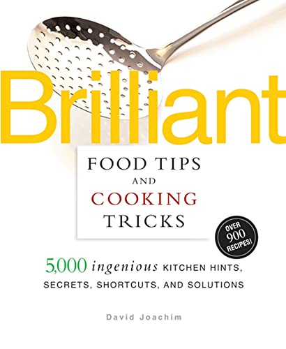 Stock image for Brilliant Food Tips and Cooking Tricks: 5,000 Ingenious Kitchen Hints, Secrets, Shortcuts, and Solutions for sale by Front Cover Books