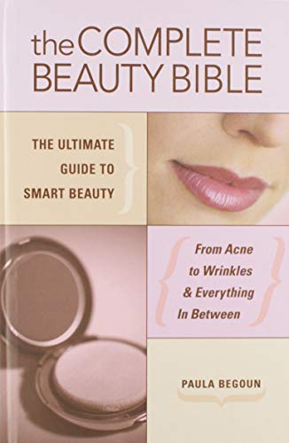 9781579549992: The Complete Beauty Bible: The Ultimate Guide to Smart Beauty