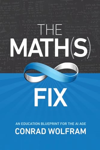 Beispielbild fr Math(s) Fix, The: An Education Blueprint Of The Ai Age: An Education Blueprint for the AI Age zum Verkauf von WorldofBooks