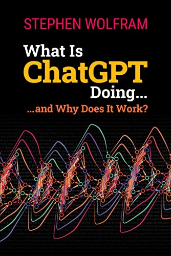 Stock image for What Is ChatGPT Doing . and Why Does It Work? for sale by KuleliBooks
