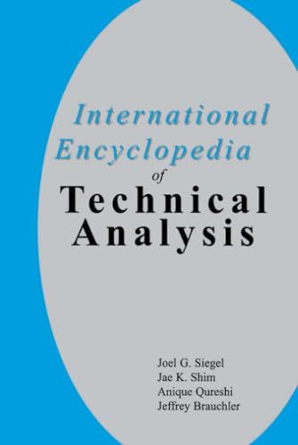 International Encyclopedia of Technical Analysis (9781579580858) by Siegel, Joel G.; Shim, Jae K.; Qureshi, Anique A.; Brauchler, Jeffrey