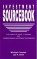 The Investment Sourcebook: The Complete Guide to Finding and Understanding Investment Information (9781579581039) by Shim, Jae K.; Constas, Michael