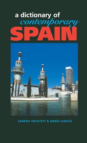 Dictionary of Contemporary Spain (Contemporary Country Dictionaries) (9781579581138) by Truscott, Sandra; Garcia, Maria