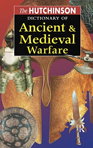 Imagen de archivo de The Hutchinson Dictionary of Ancient and Medieval Warfare a la venta por SecondSale