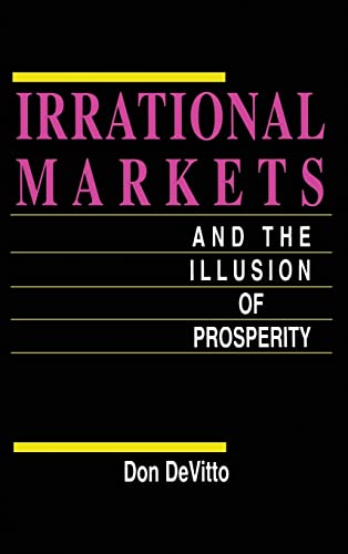 Stock image for Irrational Markets and the Illusion of Prosperity for sale by Chiron Media