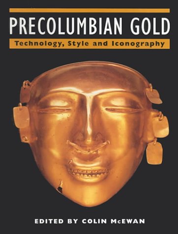 Imagen de archivo de Precolumbian Gold: Technology, Style and Iconography a la venta por Moe's Books