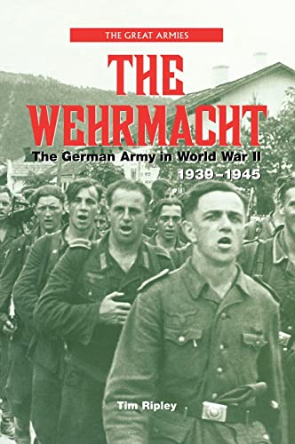 The Wehrmacht : The German Army in World War II; 1939-1945 - Tim Ripley