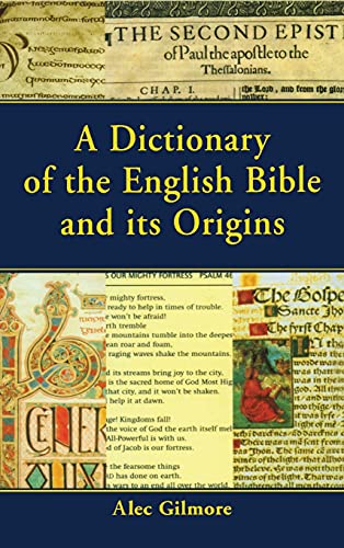 Gilmore, A: A Dictionary of the English Bible and its Origin - Alec Gilmore