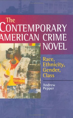 Beispielbild fr The Contemporary American Crime Novel: Race, Ethnicity, Class: Race, Ethnicity, Gender, Class zum Verkauf von Parrot Books