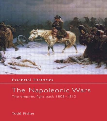 9781579583668: The Napoleonic Wars: The Empires Fight Back 1808-1812 (Essential Histories)