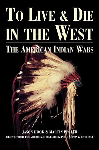 Stock image for To Live and Die in the West: The American Indian Wars for sale by Chiron Media
