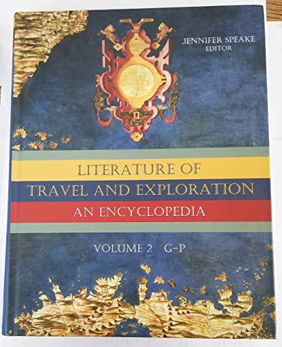 Literature of Travel and Exploration: An Encyclopedia Volume 2 G to P (9781579584245) by Jennifer Speake