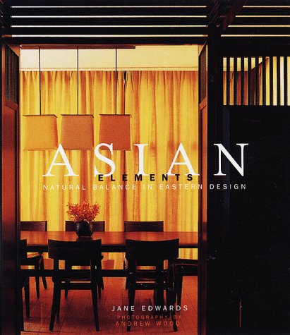 Imagen de archivo de Asian Elements: Natural Balance in Eastern Design a la venta por Open Books