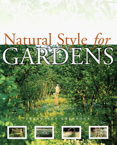 Natural Style for Gardens (9781579590338) by Greenoak, Francesca