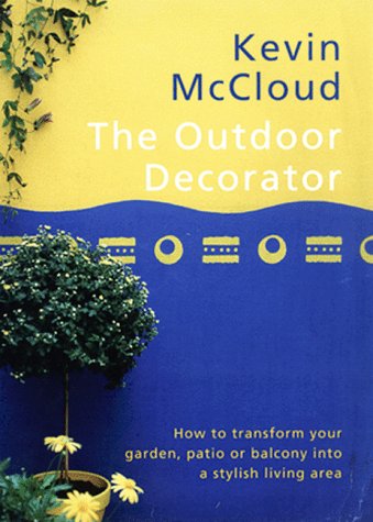9781579590437: The Outdoor Decorator: How to Transform Your Garden, Patio or Balcony into a Stylish Living Area