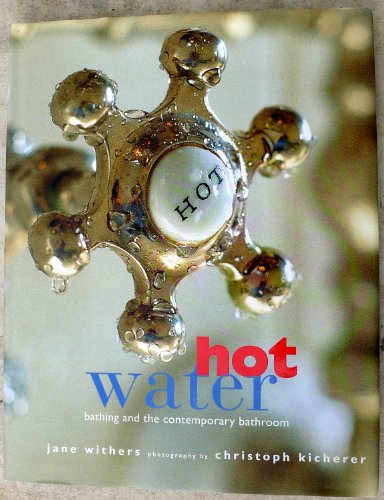Imagen de archivo de Hot Water: Bathing and the Contemporary Bathroom a la venta por SecondSale