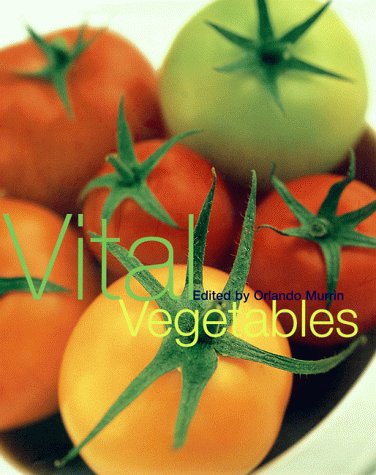 Beispielbild fr Vital Vegetables: Over 200 New and Clever Ways to Make a Meal of Vegetables zum Verkauf von Wonder Book