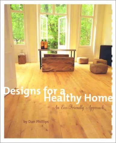 Imagen de archivo de Designs for a Healthy Home : An Eco-Friendly Approach a la venta por Better World Books