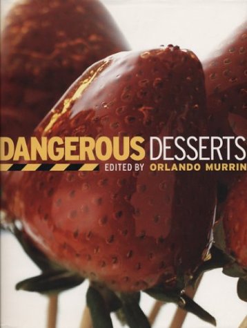 9781579590901: Dangerous Desserts