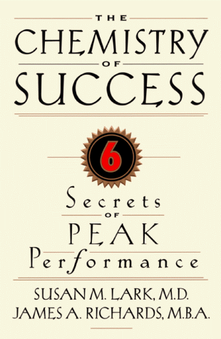 Stock image for The Chemistry of Success: Six Secrets of Peak Performance for sale by Jenson Books Inc