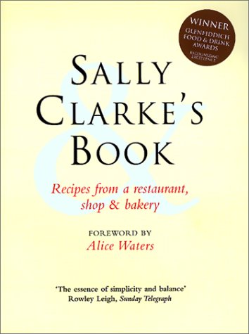 9781579595142: Sally Clarke's Book: Recipes from a Restaurant, Shop and Bakery