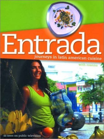 Stock image for Entrada: Journeys in Latin American Cuisine for sale by SecondSale