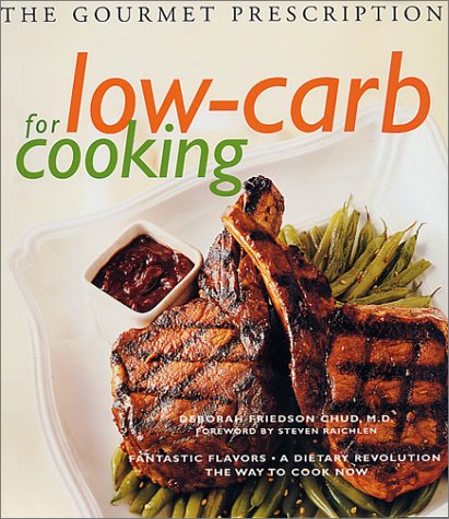 Imagen de archivo de The Gourmet Prescription for Low-Carb Cooking a la venta por ThriftBooks-Atlanta