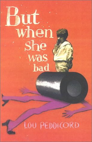 Beispielbild fr But When She Was Bad.: A Novel zum Verkauf von MLC Books