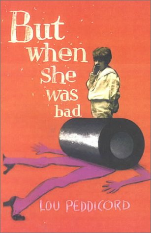 Imagen de archivo de But When She Was Bad.: A Novel a la venta por MLC Books