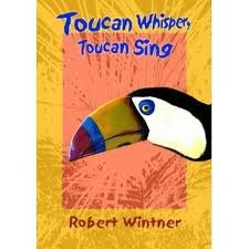 Imagen de archivo de TOUCAN WHISPERS, TOUCAN SING. [Paperback] Robert Wintner a la venta por Turtlerun Mercantile