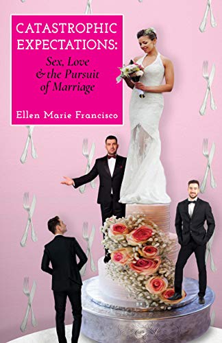 Stock image for Catastrophic Expectations: Sex, Love, and the Pursuit of Marriage for sale by ThriftBooks-Atlanta
