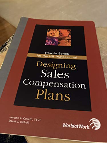 Designing Sales Compensation Plans: An Approach to Developing & Implementing Incentive Plans for Salespeople (9781579630164) by Cichelli, David J.; Colletti, Jerome A