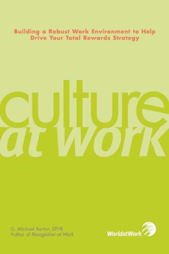 9781579631581: Culture at Work: Building a Robust Work Environment to Help Drive Your Total Rewards Strategy