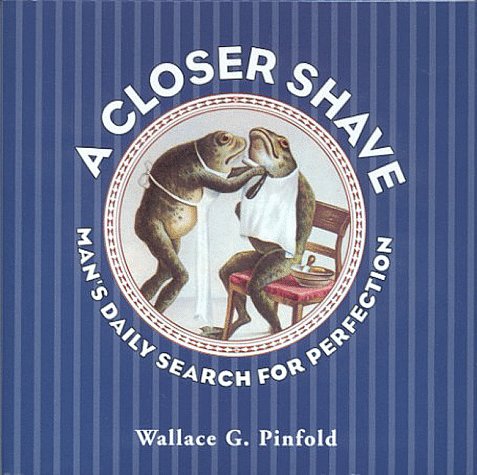 Stock image for A Closer Shave : Man's Daily Search for Perfection for sale by Bibliomania Book Store