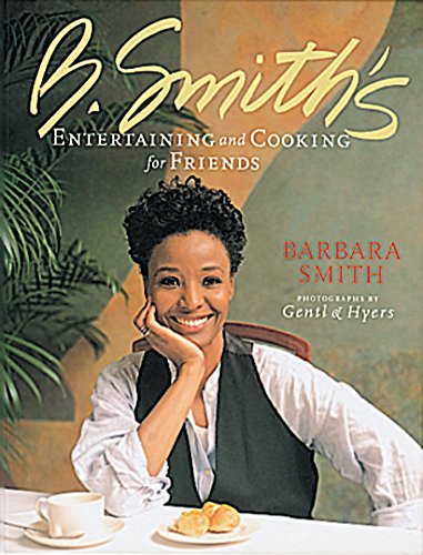 Imagen de archivo de B. Smith's Entertaining and Cooking for Friends a la venta por Better World Books