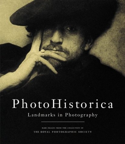 Beispielbild fr Photohistorica, Landmarks in Photography: Rare Images from the Collection of the Royal Photographic Society zum Verkauf von ThriftBooks-Dallas
