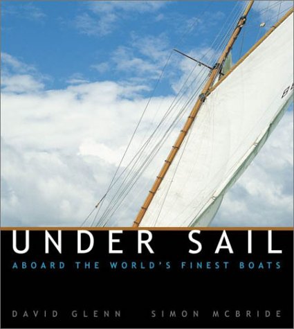 Stock image for Under Sail: Aboard the World's Finest Boats for sale by Availing Books