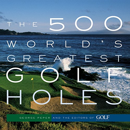 Imagen de archivo de The 500 World's Greatest Golf Holes a la venta por Dream Books Co.