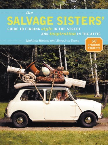 Stock image for The Salvage Sisters' : Guide to Finding Style in the Street and Inspiration in the Attic for sale by Better World Books