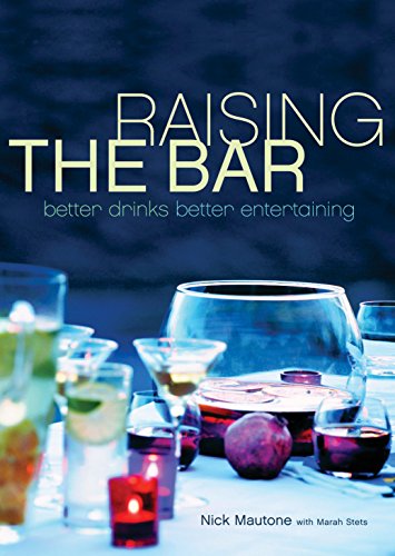 Raising the Bar: Better Drinks, Better Entertaining