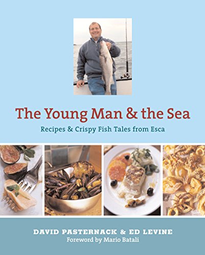 Stock image for The Young Man and the Sea Pasternack, David; Levine, Ed; Christopher Hirsheimer and Mario Batali for sale by Ocean Books