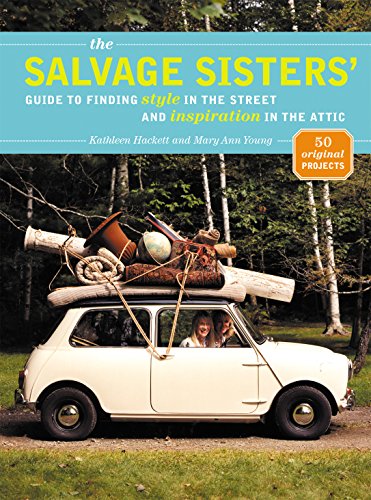 Beispielbild fr The Salvage Sisters' Guide to Finding Style in the Street and Inspiration in the Attic zum Verkauf von SecondSale