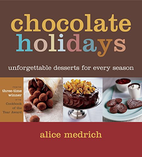 9781579652906: Chocolate Holidays: Unforgettable Desserts for Every Season