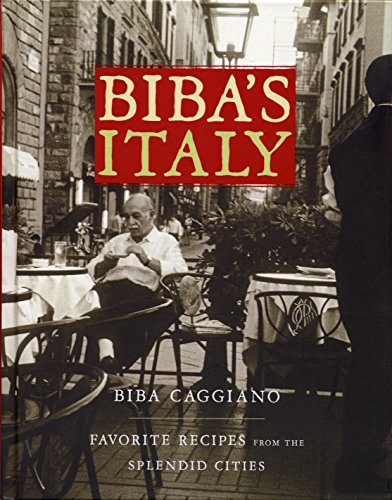 Stock image for Biba's Italy: Favorite Recipes from the Splendid Cities for sale by First Choice Books