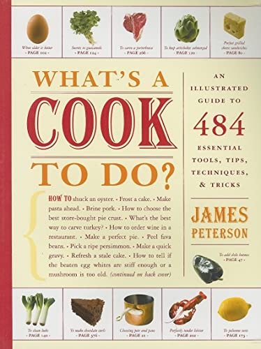Stock image for What's a Cook to Do?: An Illustrated Guide to 484 Essential Tips, Techniques, and Tricks for sale by Gulf Coast Books