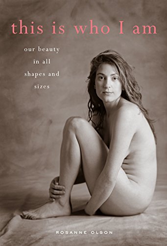 

This is Who I Am, Our Beauty in all Shapes and Sizes [signed] [first edition]