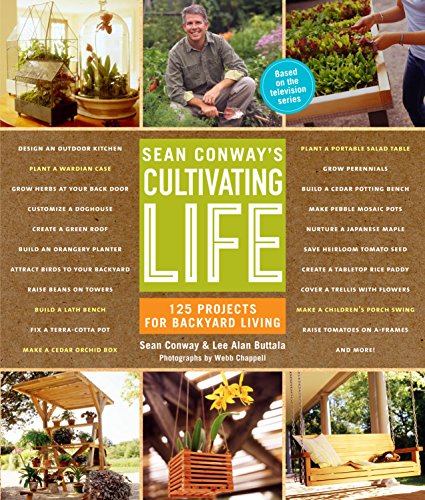 9781579653828: Sean Conways Cultiviting Life 125 Projects for Backyard Living