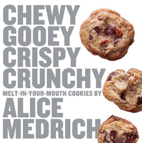 Stock image for Chewy Gooey Crispy Crunchy Melt-in-Your-Mouth Cookies by Alice Medrich for sale by Open Books